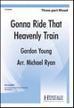 Gonna Ride That Heavenly Train Three-Part Mixed choral sheet music cover